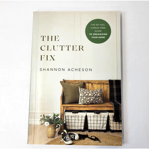 The Clutter Fix Shannon Acheson 2022 Home Organizing Christian Paperback Guide